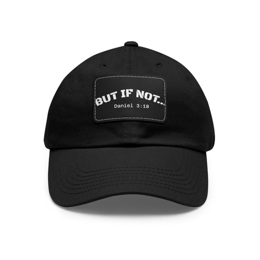 Leather Patch Dad Hat — “But If Not…” (Daniel 3:18) Christian Baseball Cap