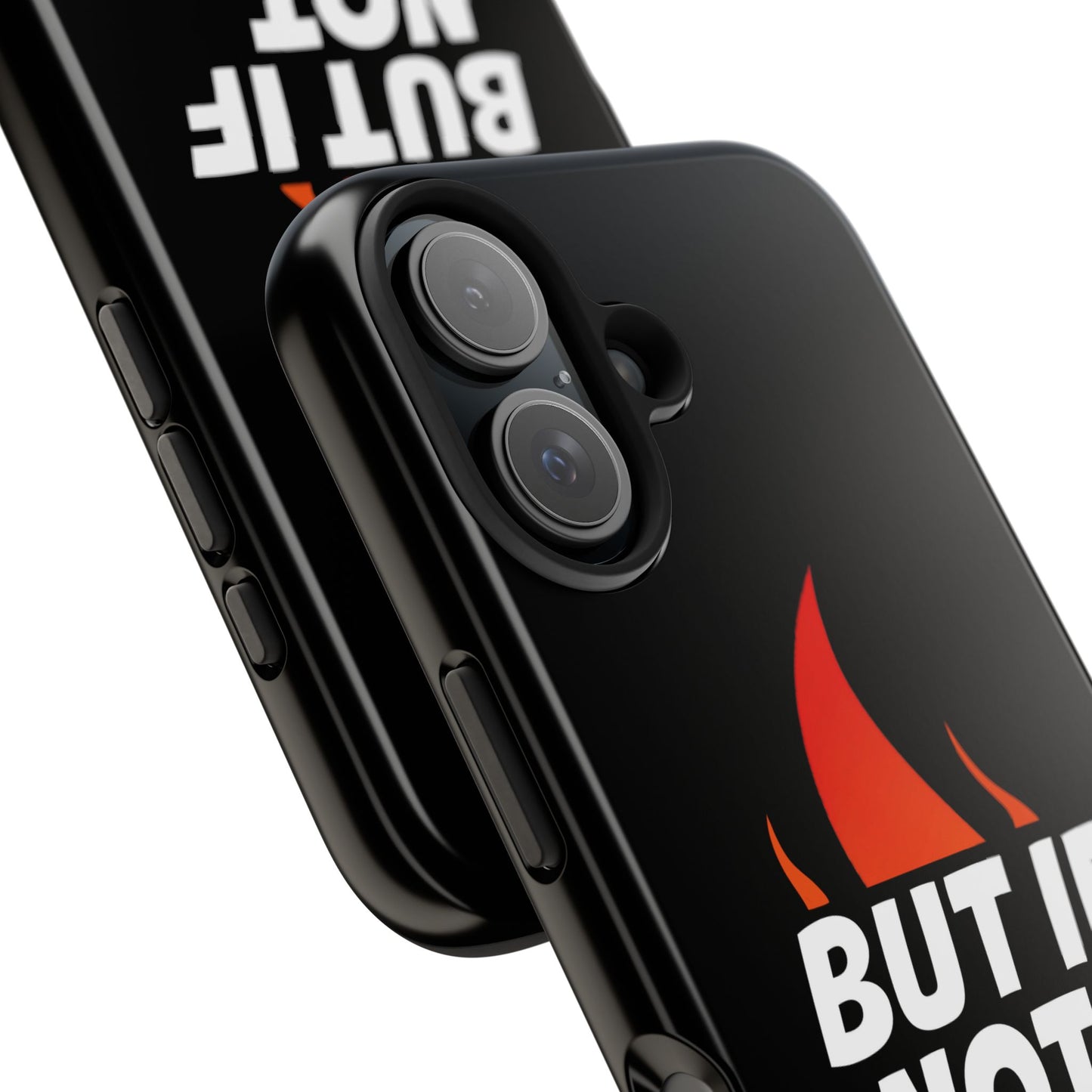 Phone Case — "But If Not..." Flame Graphic Protective Case