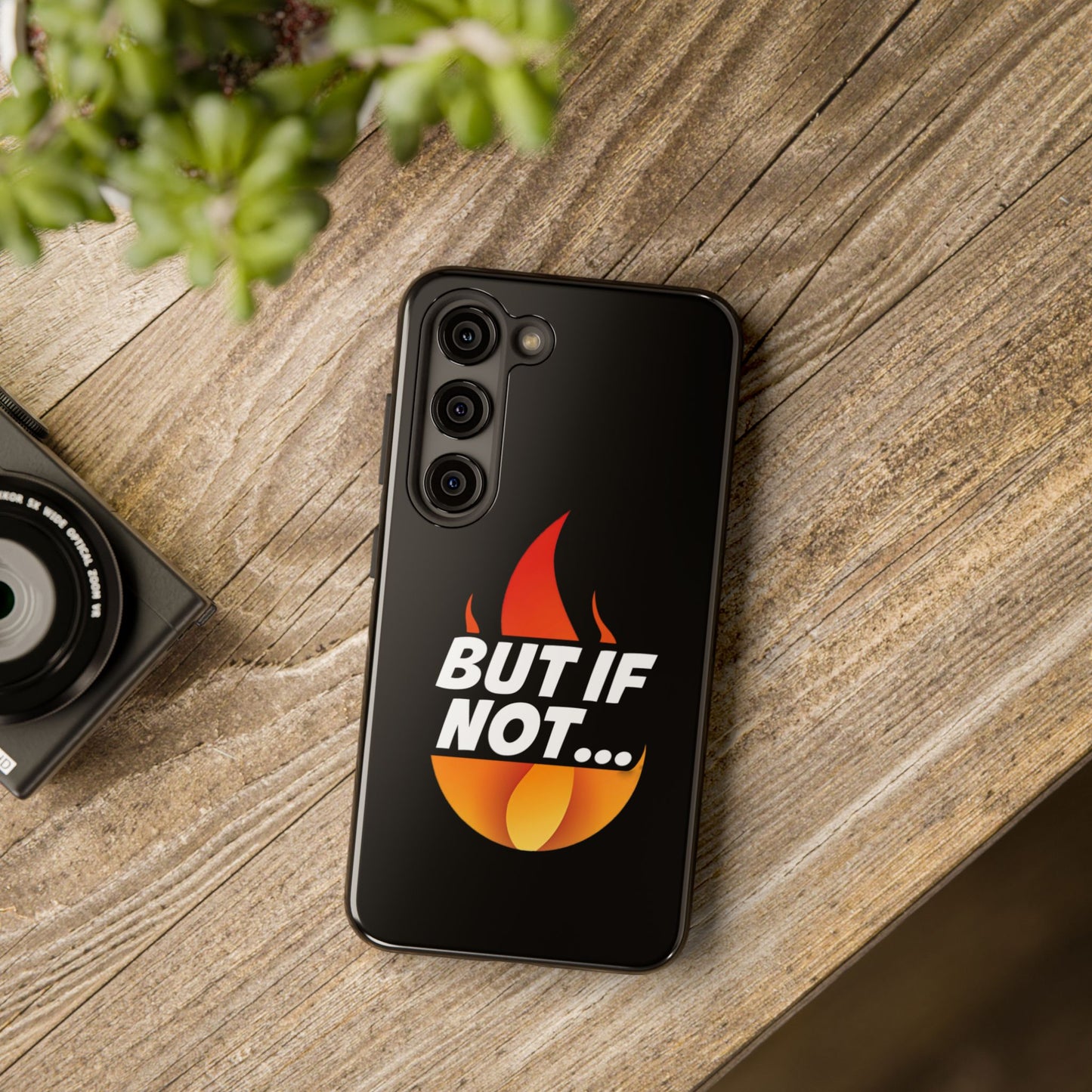 Phone Case — "But If Not..." Flame Graphic Protective Case