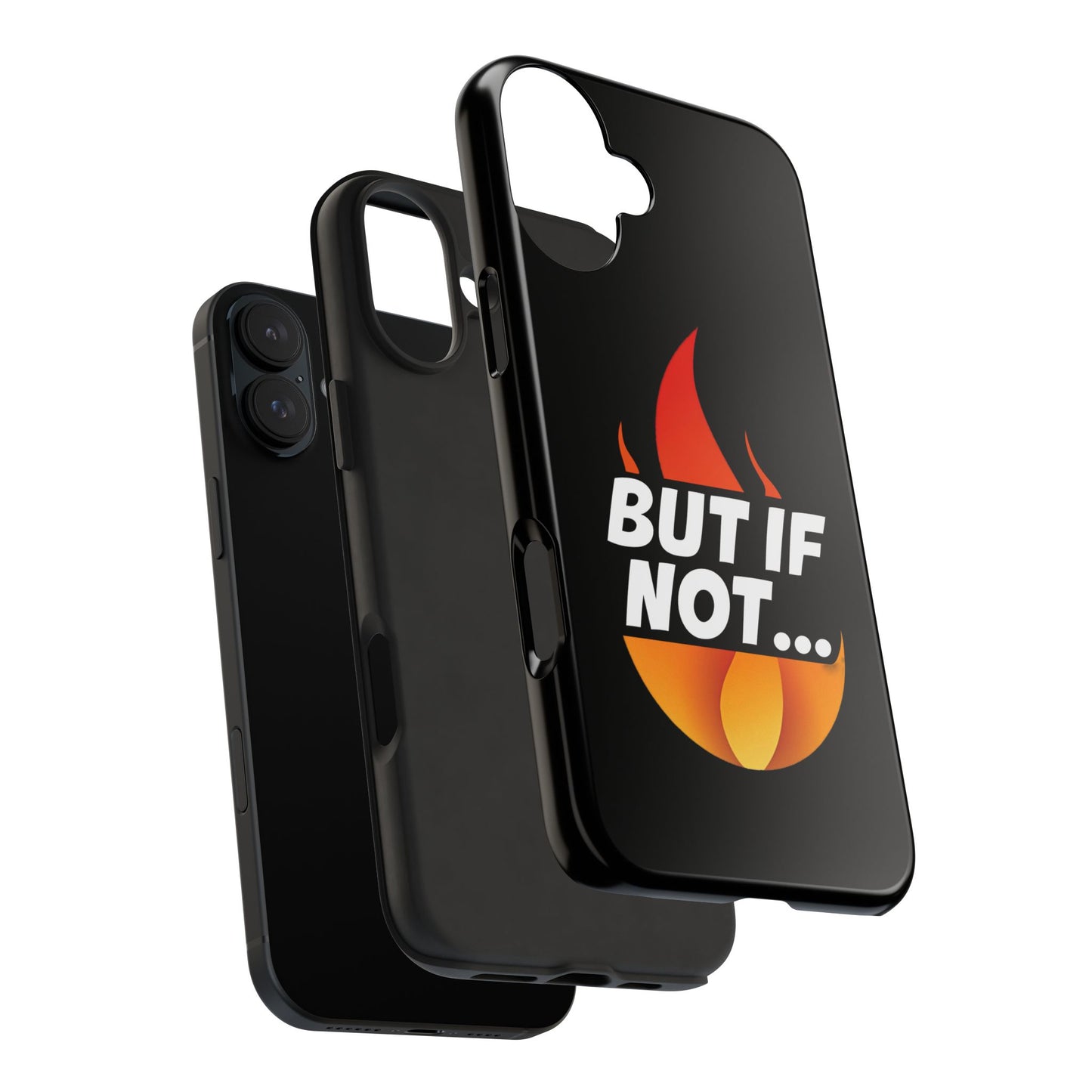 Phone Case — "But If Not..." Flame Graphic Protective Case