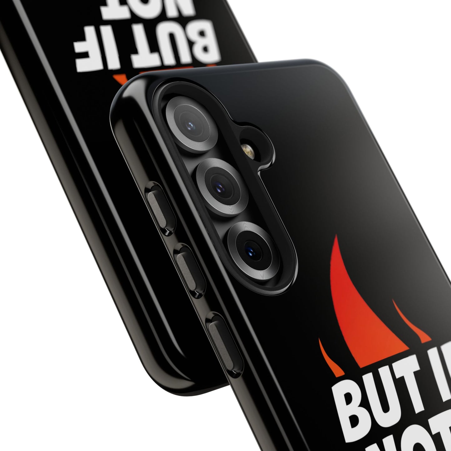 Phone Case — "But If Not..." Flame Graphic Protective Case