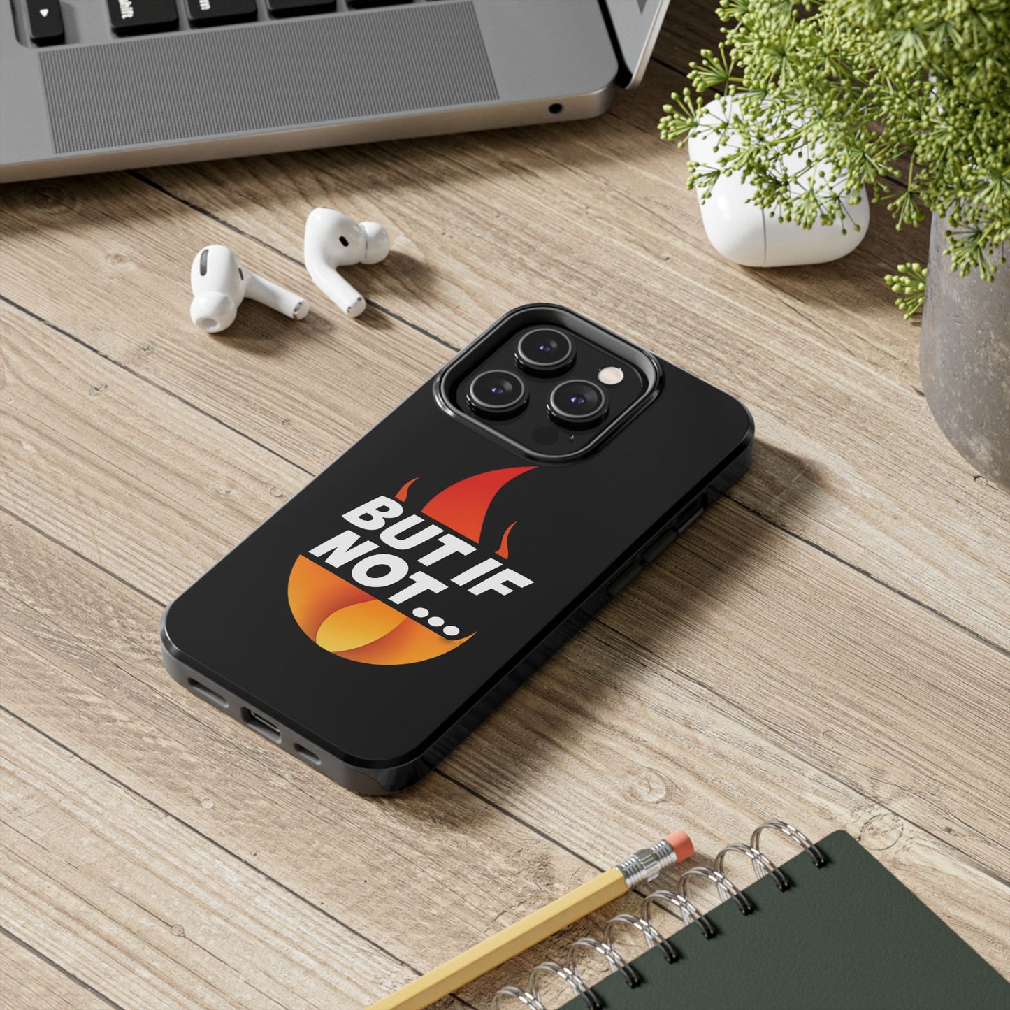 Phone Case — "But If Not..." Flame Graphic Protective Case