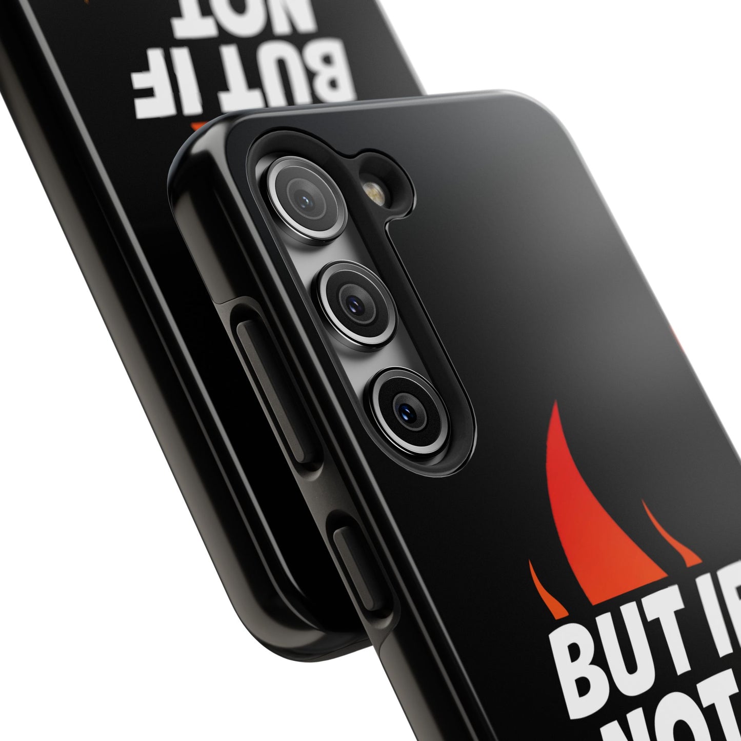 Phone Case — "But If Not..." Flame Graphic Protective Case