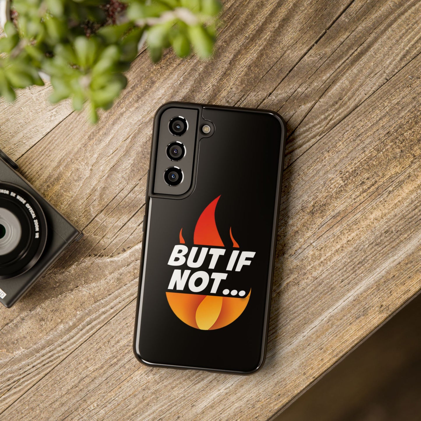 Phone Case — "But If Not..." Flame Graphic Protective Case