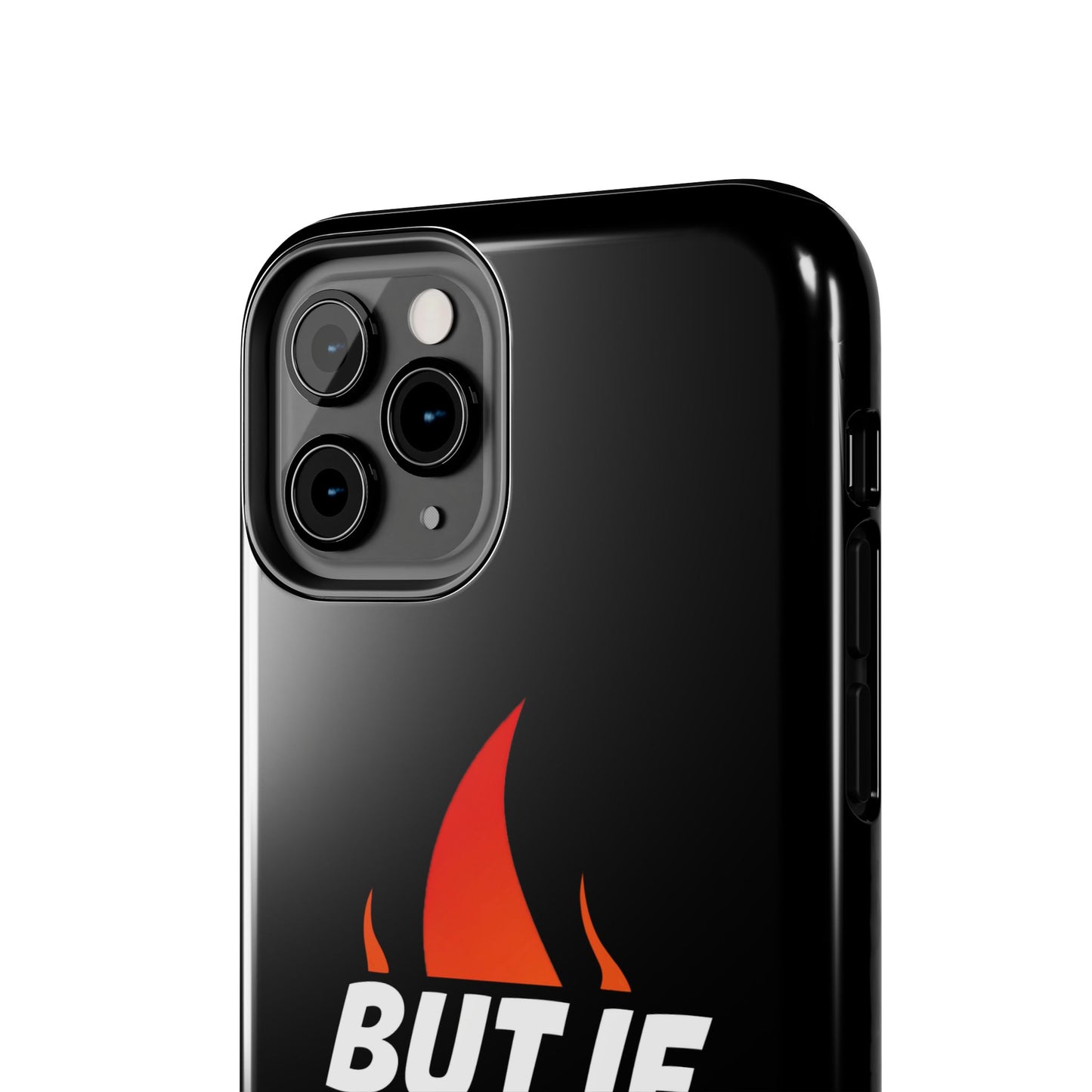 Phone Case — "But If Not..." Flame Graphic Protective Case