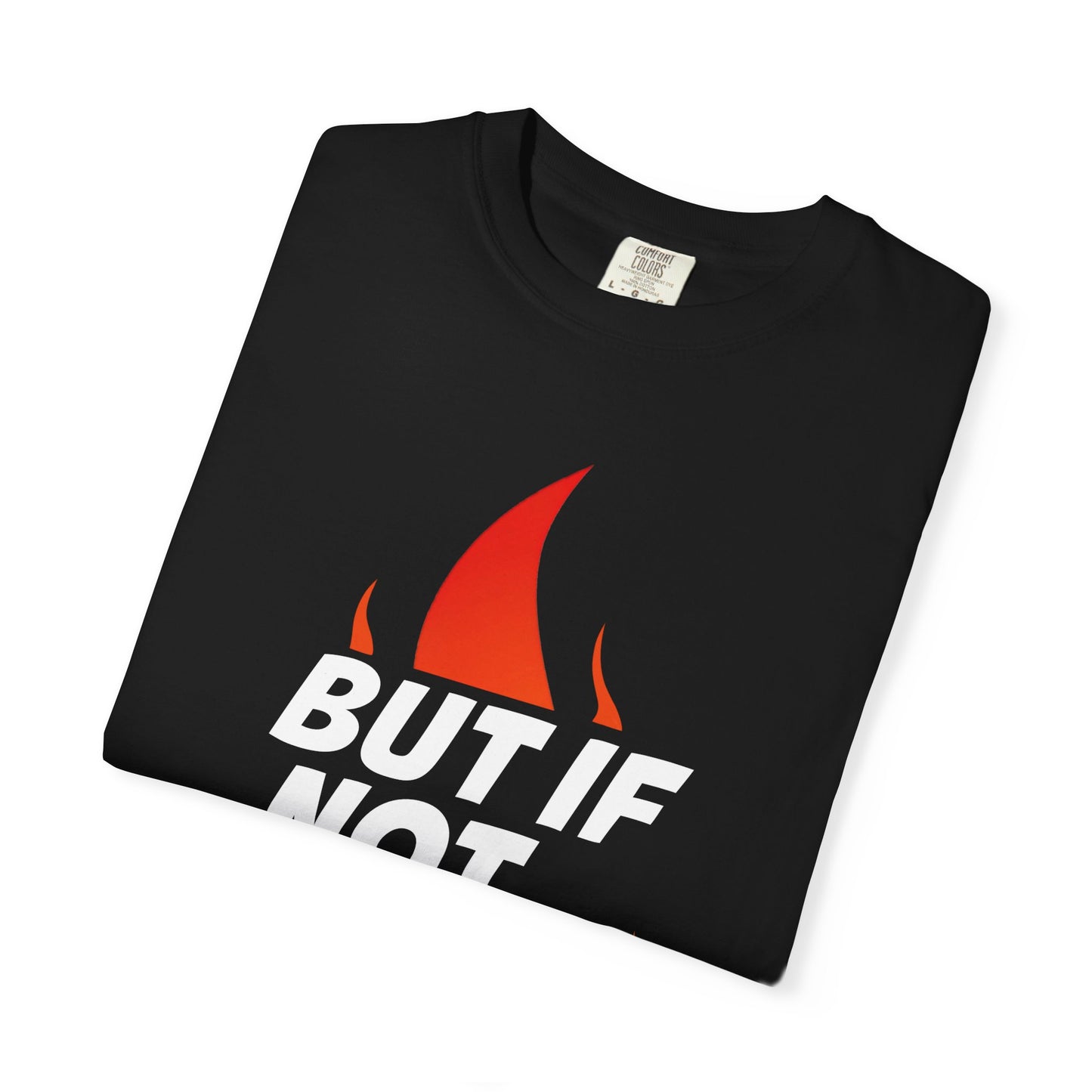 Christian Faith T‑Shirt — "But If Not..." Flame Design (Daniel 3:18)