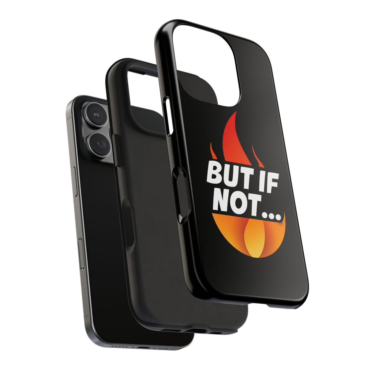 Phone Case — "But If Not..." Flame Graphic Protective Case