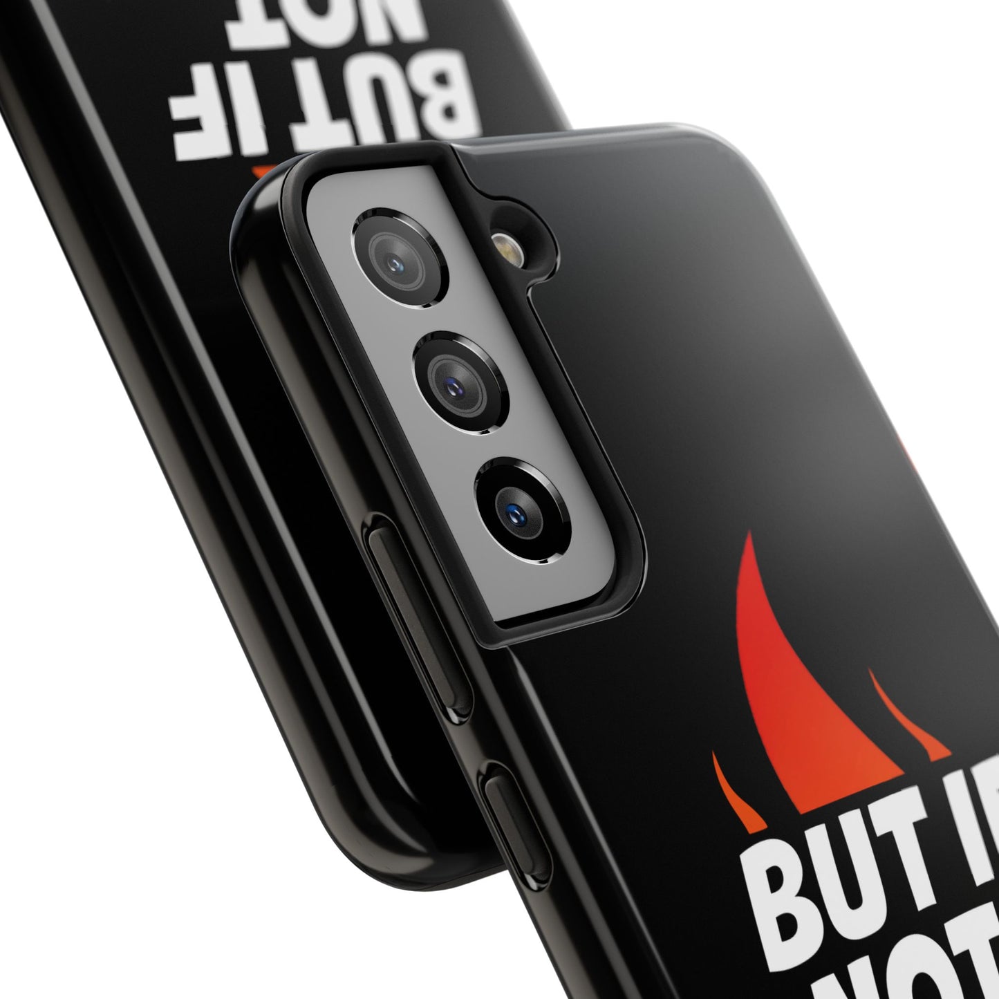 Phone Case — "But If Not..." Flame Graphic Protective Case