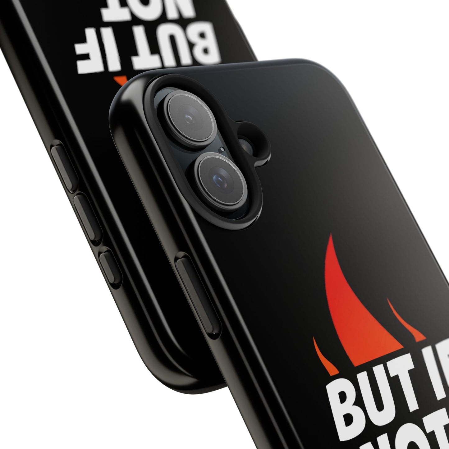 Phone Case — "But If Not..." Flame Graphic Protective Case