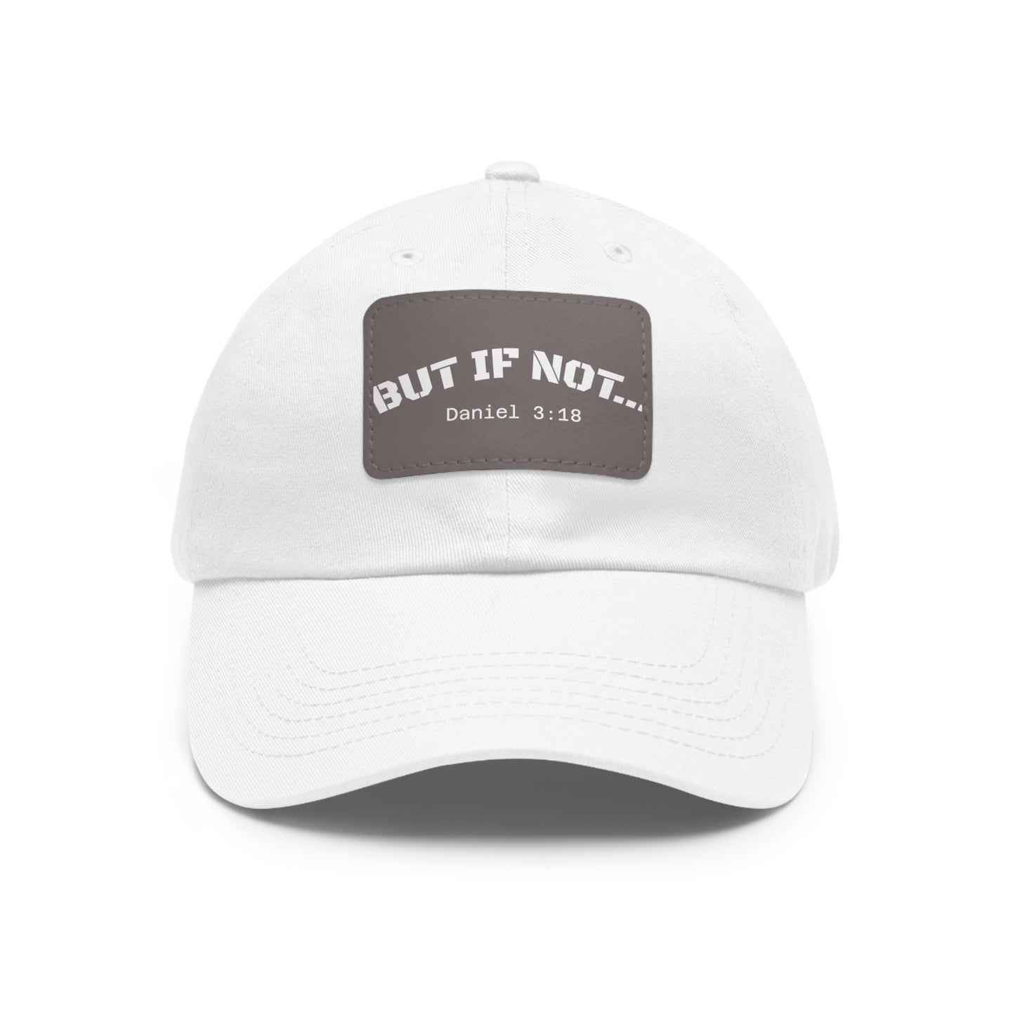 Leather Patch Dad Hat — “But If Not…” (Daniel 3:18) Christian Baseball Cap