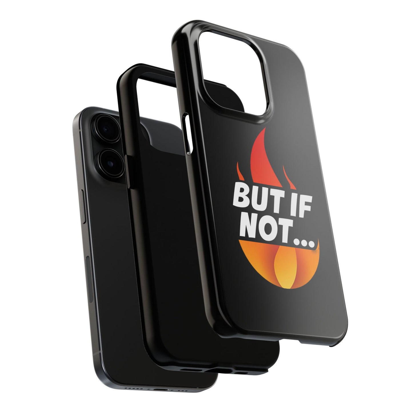 Phone Case — "But If Not..." Flame Graphic Protective Case