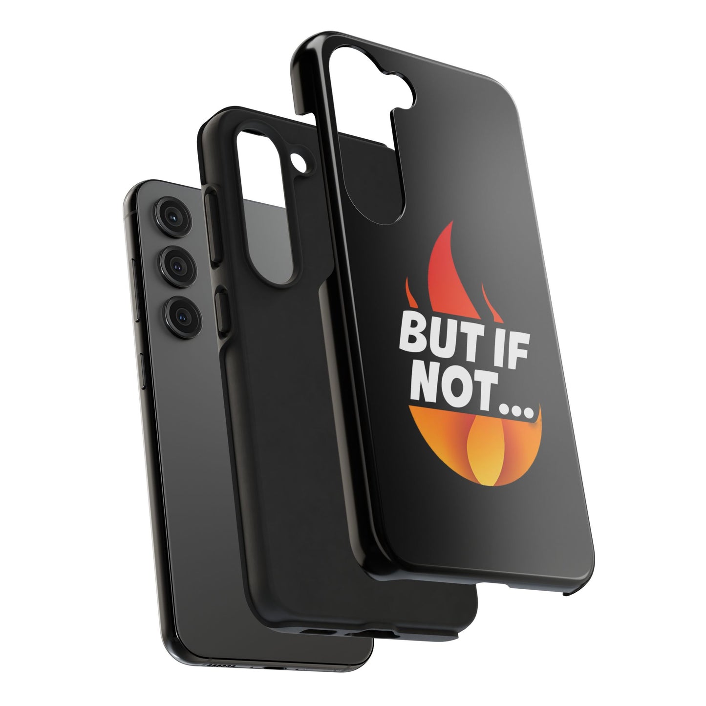 Phone Case — "But If Not..." Flame Graphic Protective Case