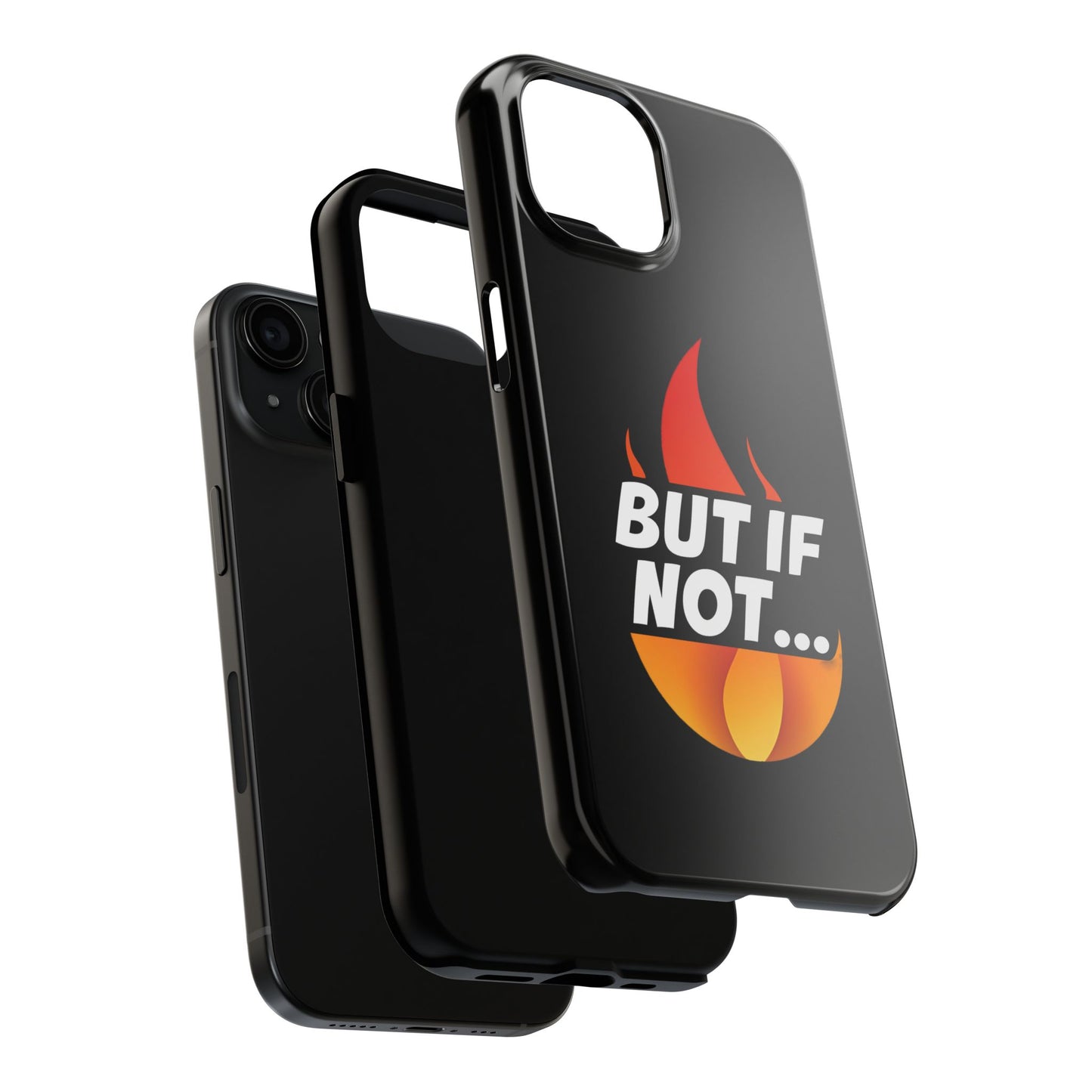 Phone Case — "But If Not..." Flame Graphic Protective Case