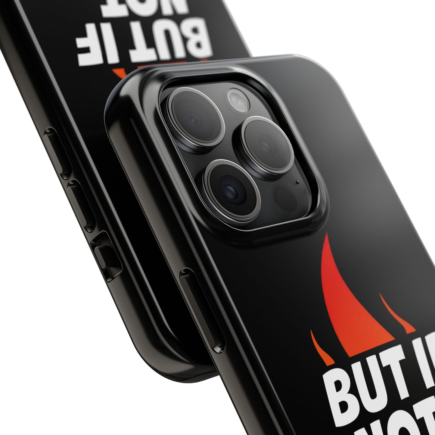 Phone Case — "But If Not..." Flame Graphic Protective Case