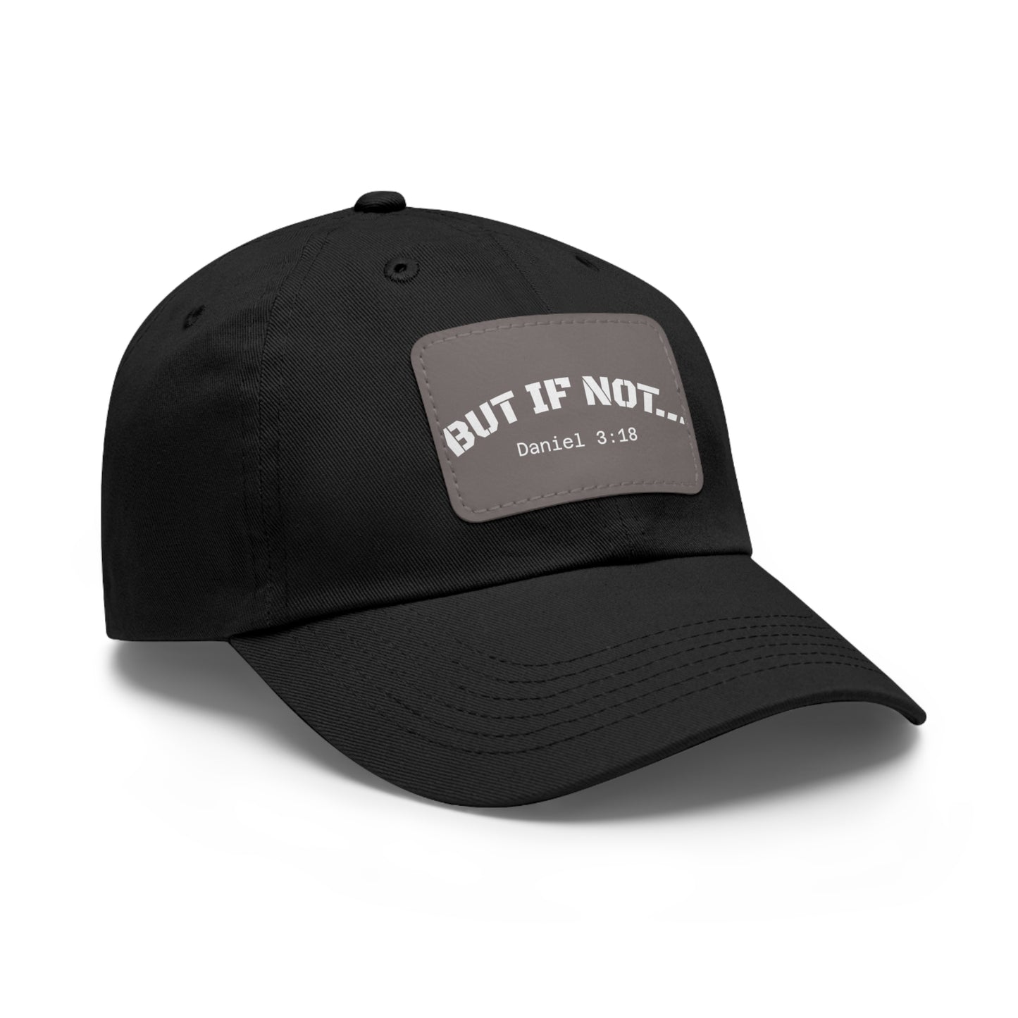 Leather Patch Dad Hat — “But If Not…” (Daniel 3:18) Christian Baseball Cap