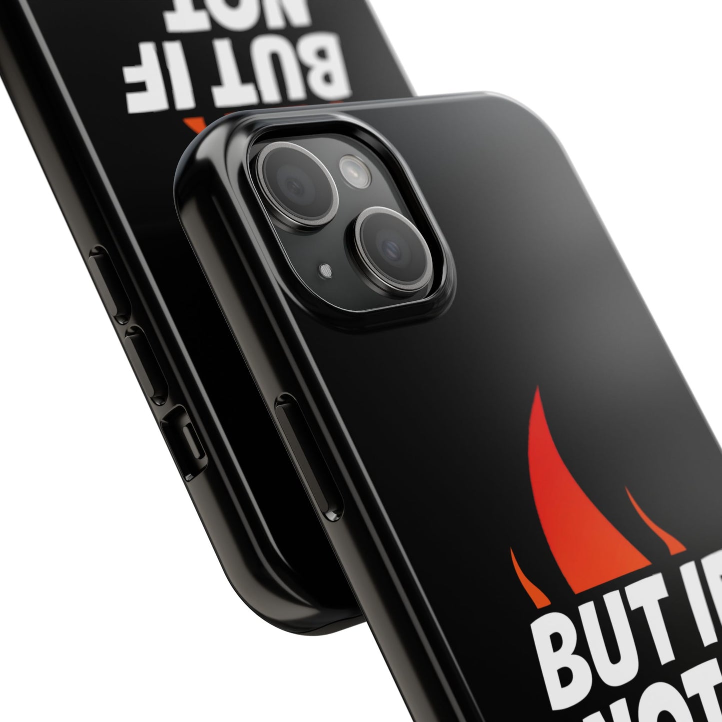 Phone Case — "But If Not..." Flame Graphic Protective Case