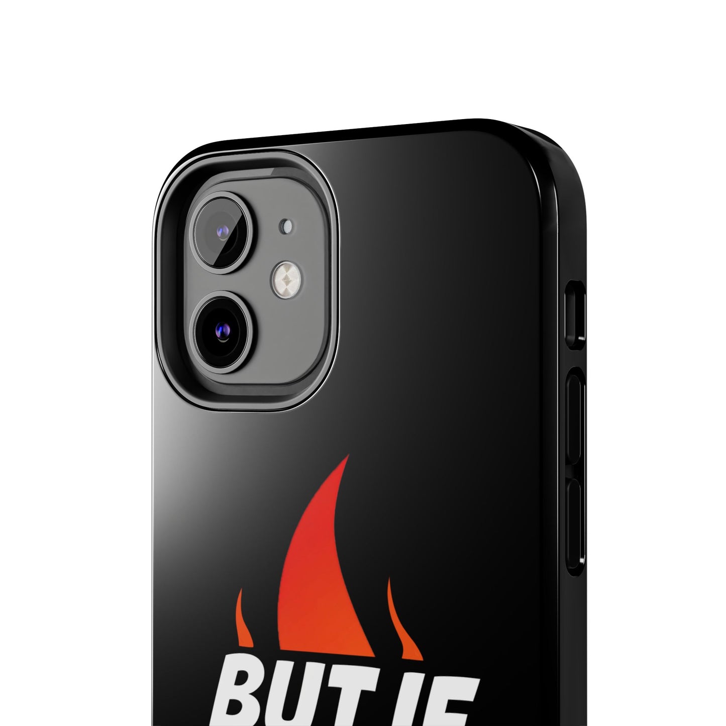 Phone Case — "But If Not..." Flame Graphic Protective Case