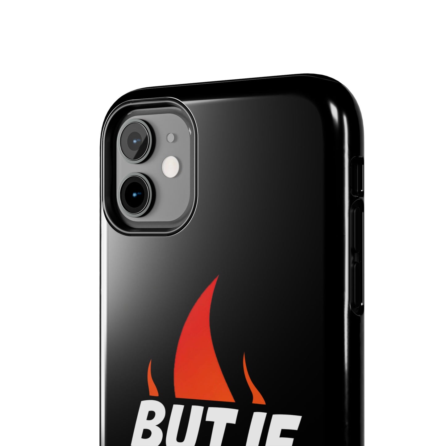Phone Case — "But If Not..." Flame Graphic Protective Case