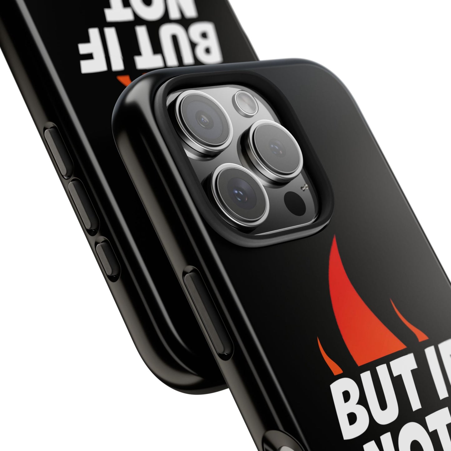 Phone Case — "But If Not..." Flame Graphic Protective Case