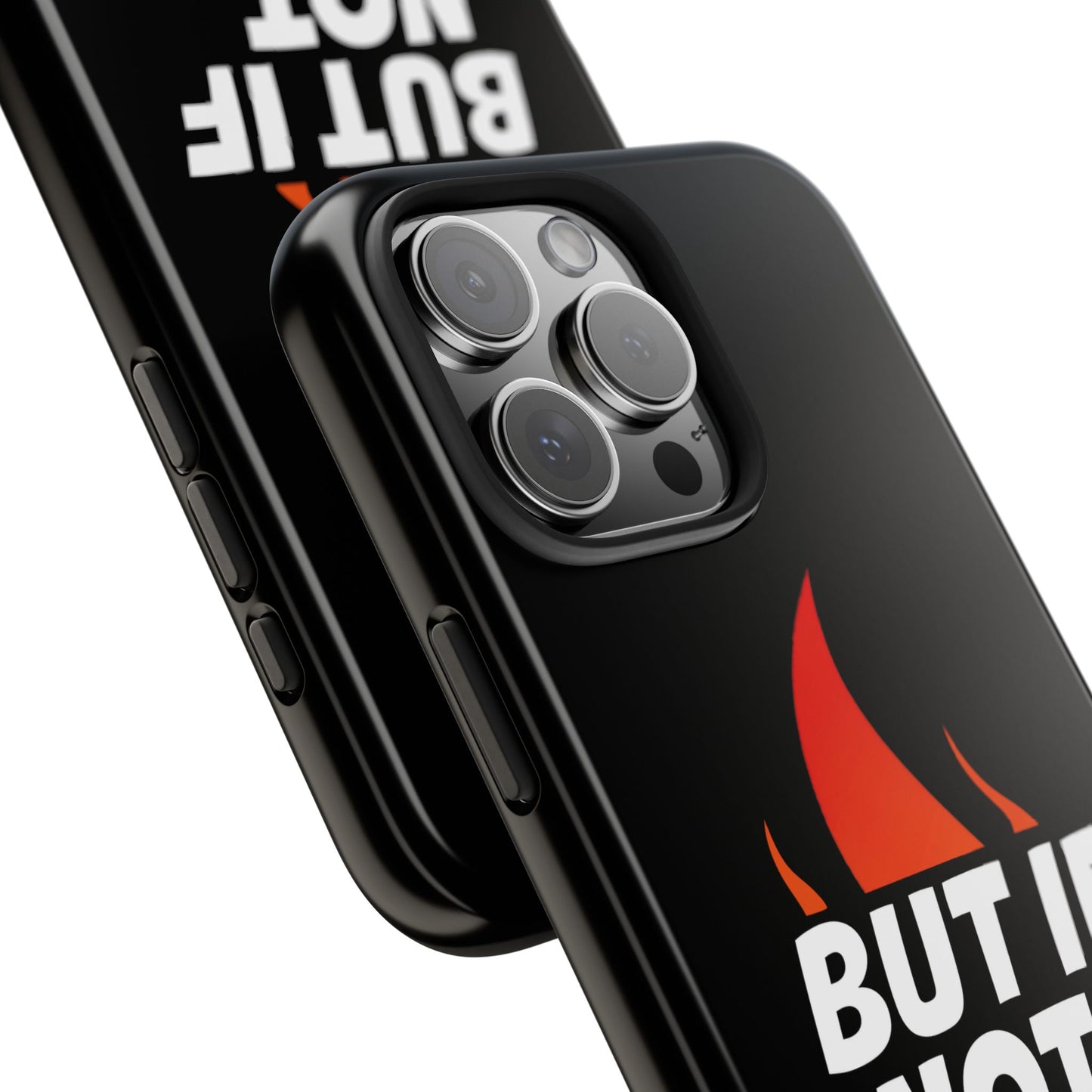 Phone Case — "But If Not..." Flame Graphic Protective Case