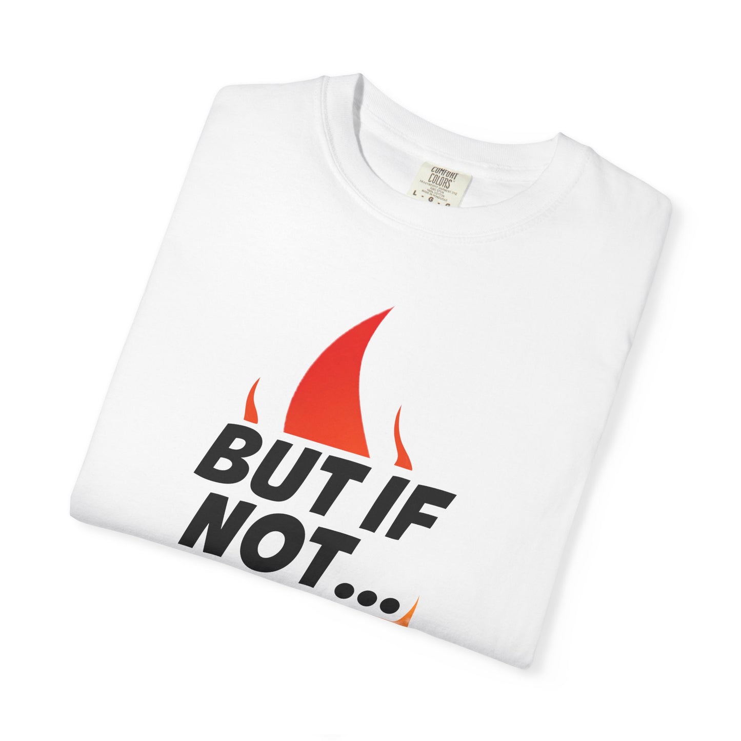 Christian Faith T‑Shirt — "But If Not..." Flame Design (Daniel 3:18)