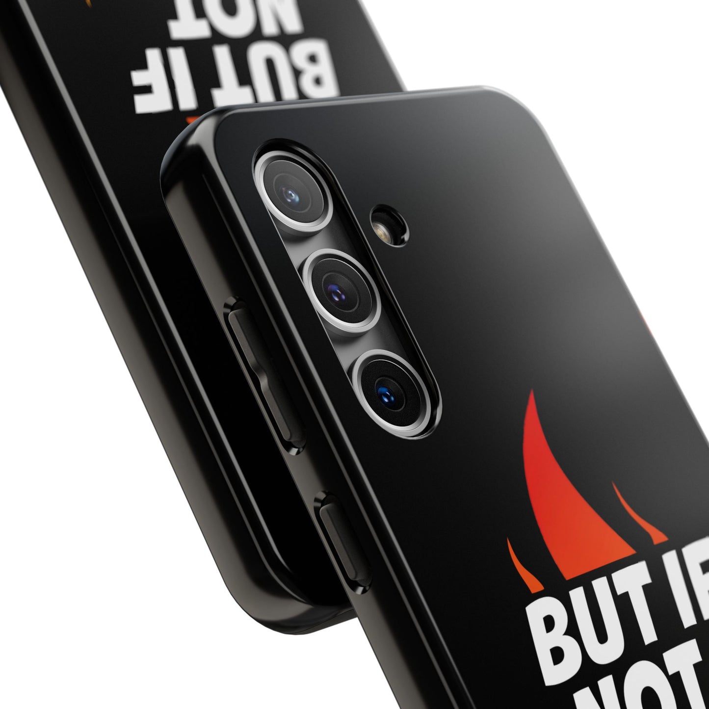 Phone Case — "But If Not..." Flame Graphic Protective Case