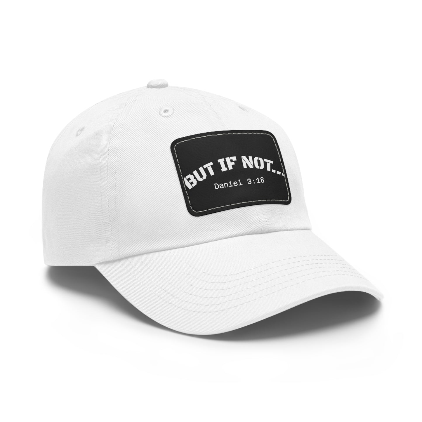 Leather Patch Dad Hat — “But If Not…” (Daniel 3:18) Christian Baseball Cap