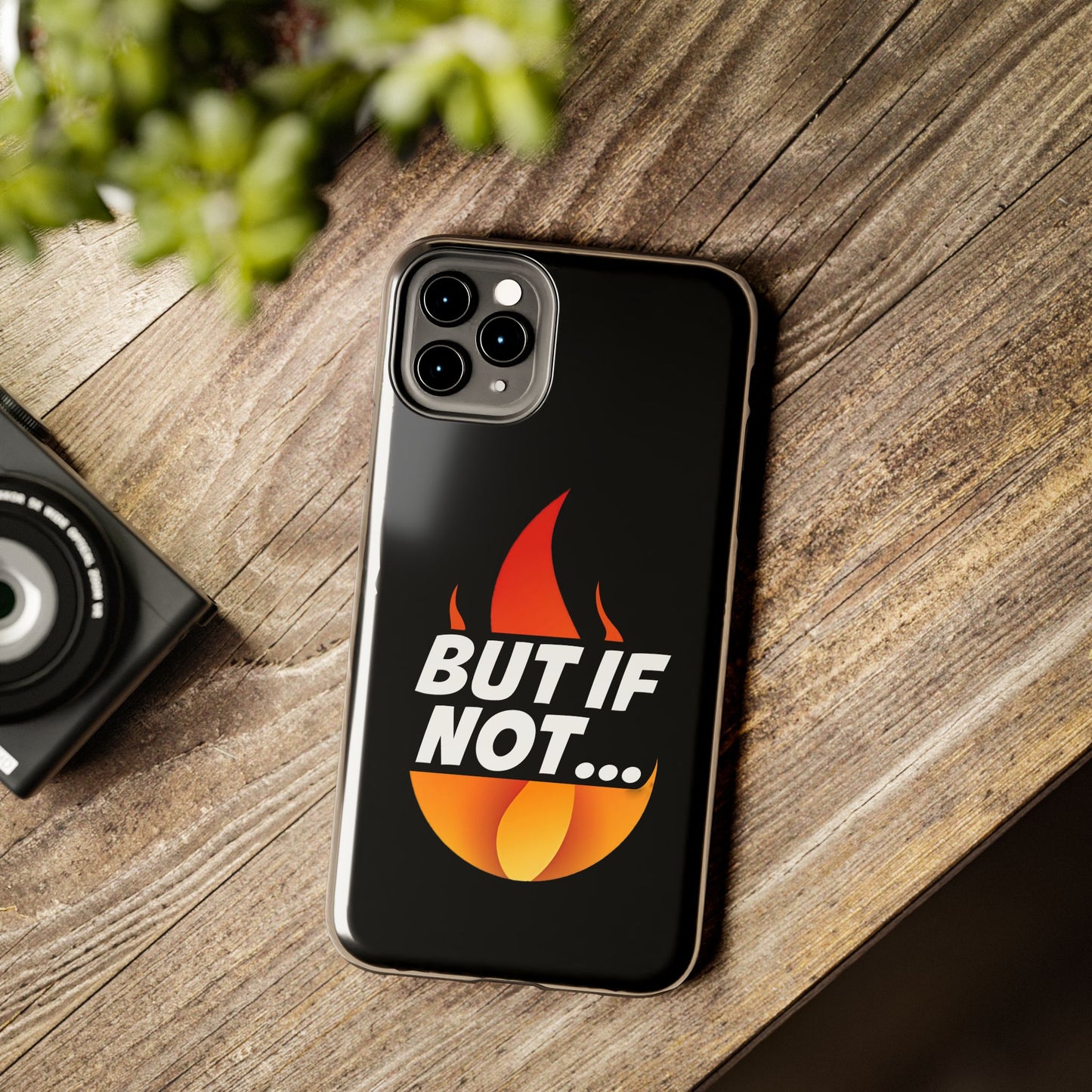 Phone Case — "But If Not..." Flame Graphic Protective Case