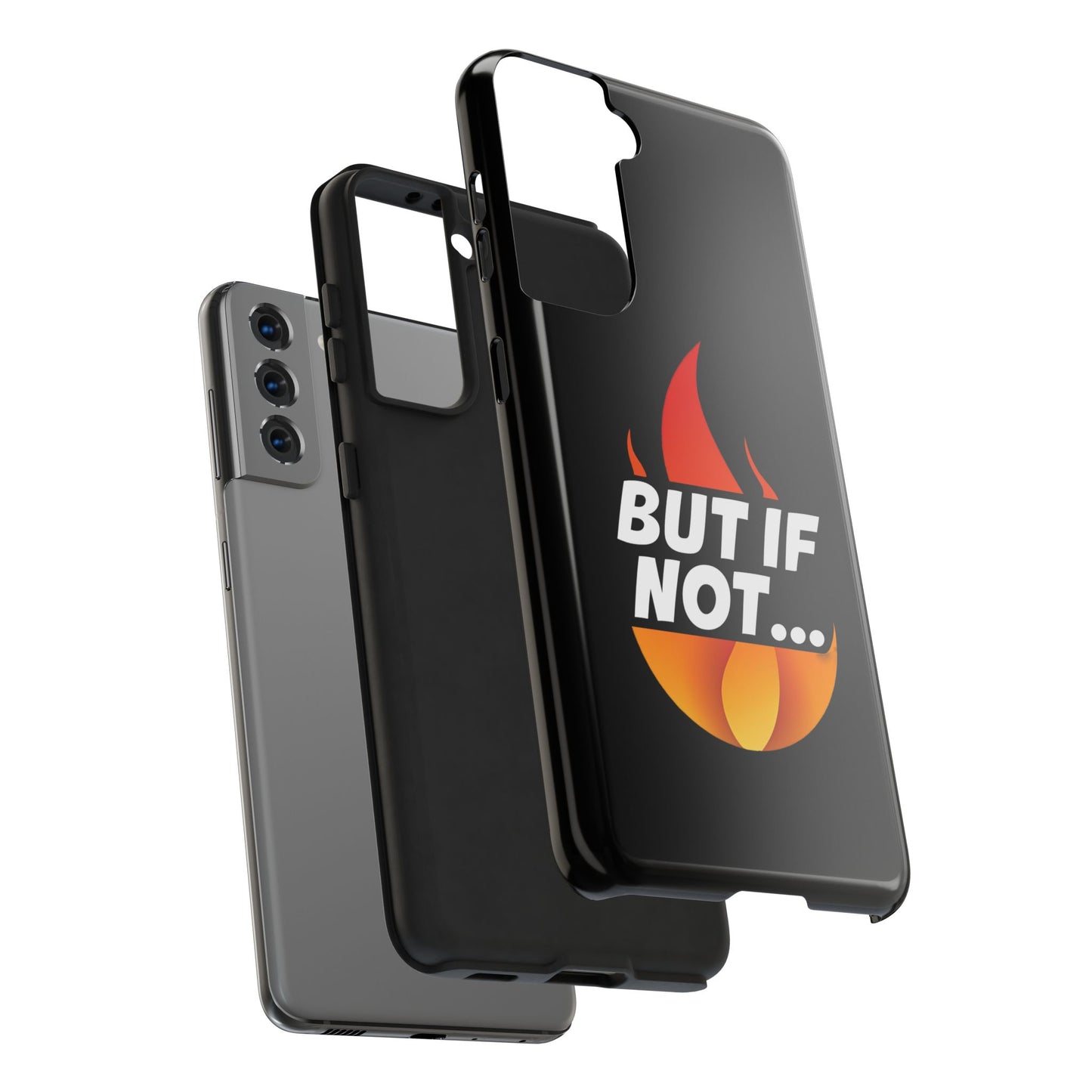 Phone Case — "But If Not..." Flame Graphic Protective Case