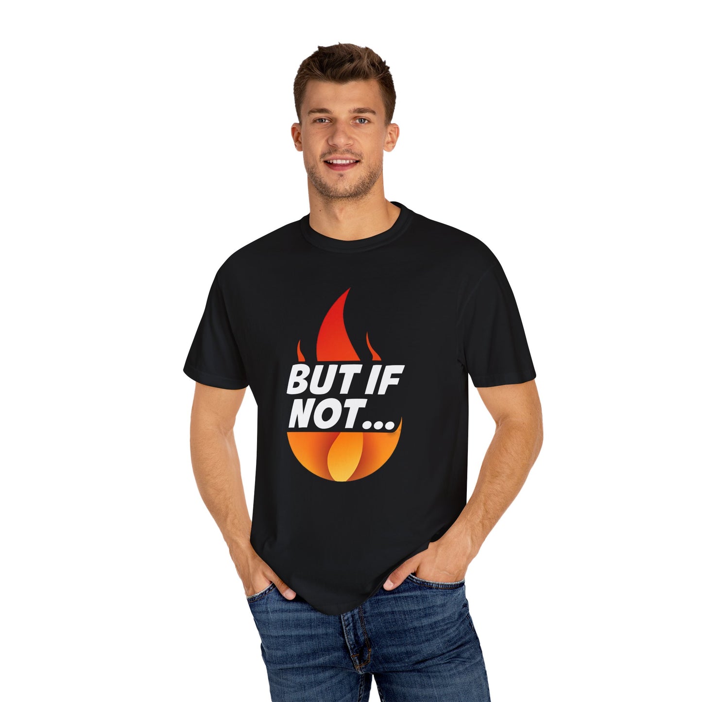 Christian Faith T‑Shirt — "But If Not..." Flame Design (Daniel 3:18)