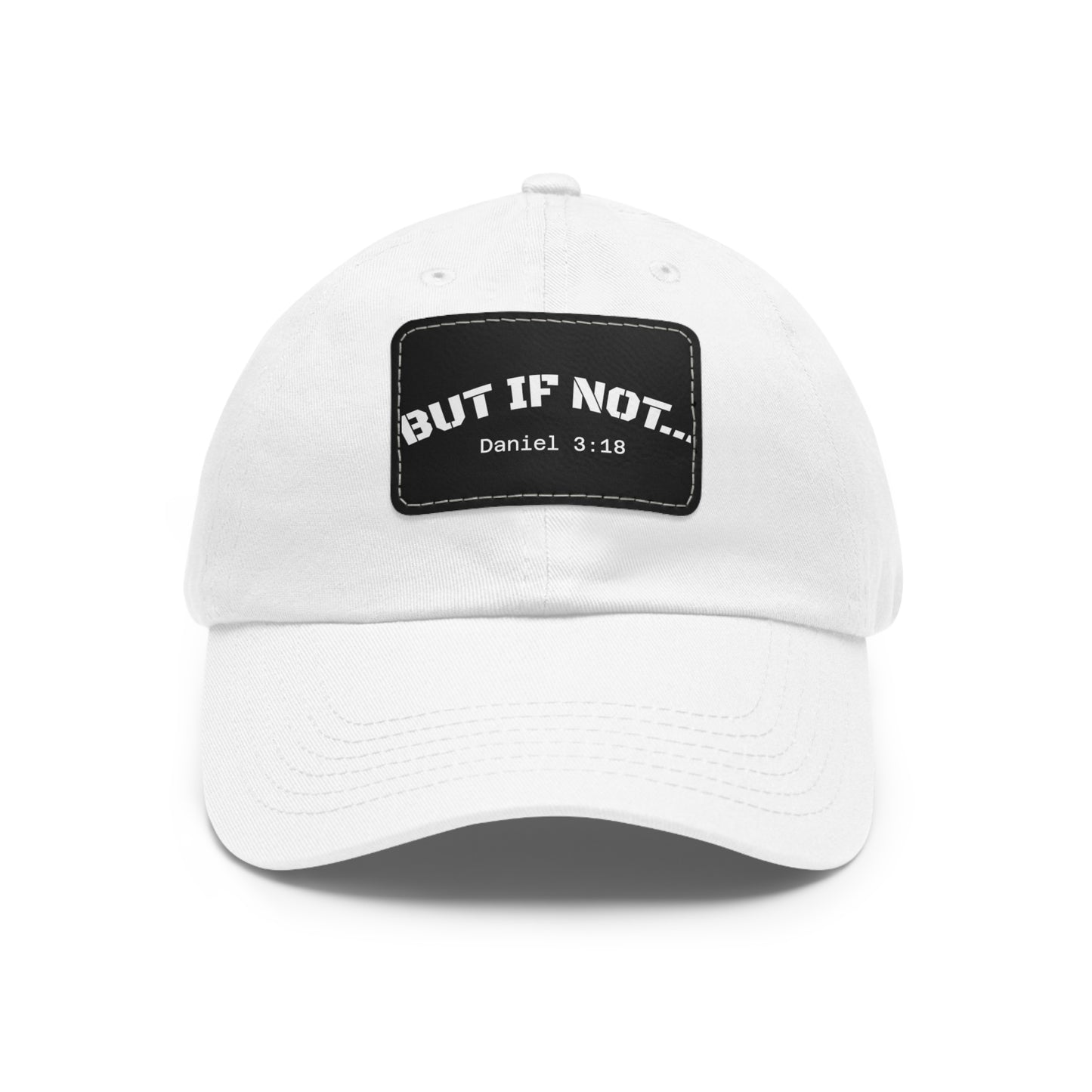 Leather Patch Dad Hat — “But If Not…” (Daniel 3:18) Christian Baseball Cap