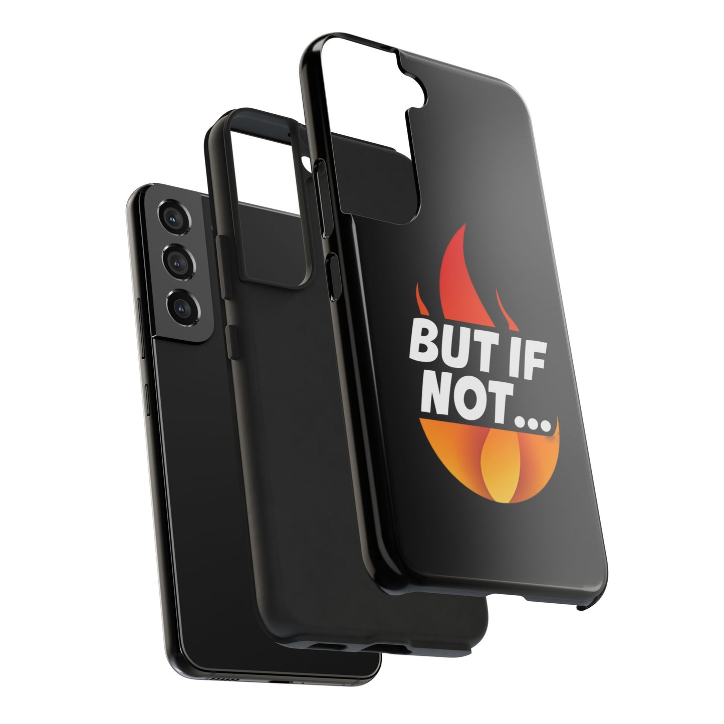 Phone Case — "But If Not..." Flame Graphic Protective Case